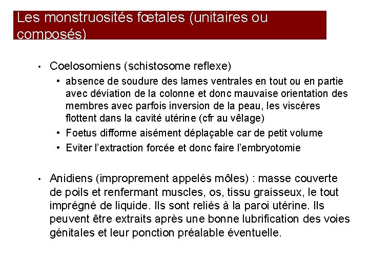 Les monstruosités fœtales (unitaires ou composés) • Coelosomiens (schistosome reflexe) • absence de soudure