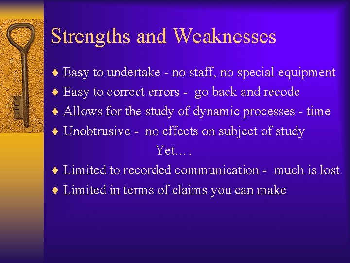 Strengths and Weaknesses ¨ Easy to undertake - no staff, no special equipment ¨