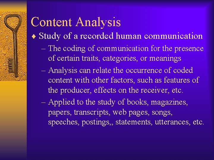 Content Analysis ¨ Study of a recorded human communication – The coding of communication