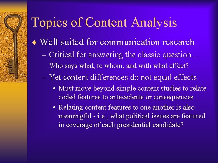 Topics of Content Analysis ¨ Well suited for communication research – Critical for answering