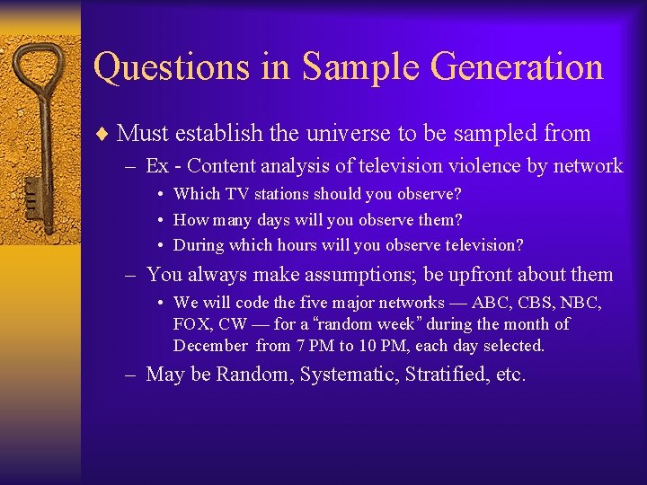 Questions in Sample Generation ¨ Must establish the universe to be sampled from –