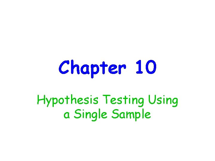 Chapter 10 Hypothesis Testing Using a Single Sample