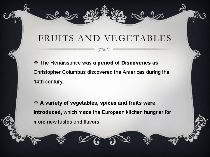 v The Renaissance was a period of Discoveries as Christopher Columbus discovered the Americas