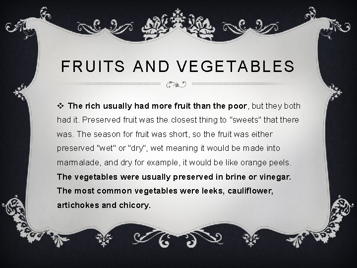 FRUITS AND VEGETABLES v The rich usually had more fruit than the poor, but