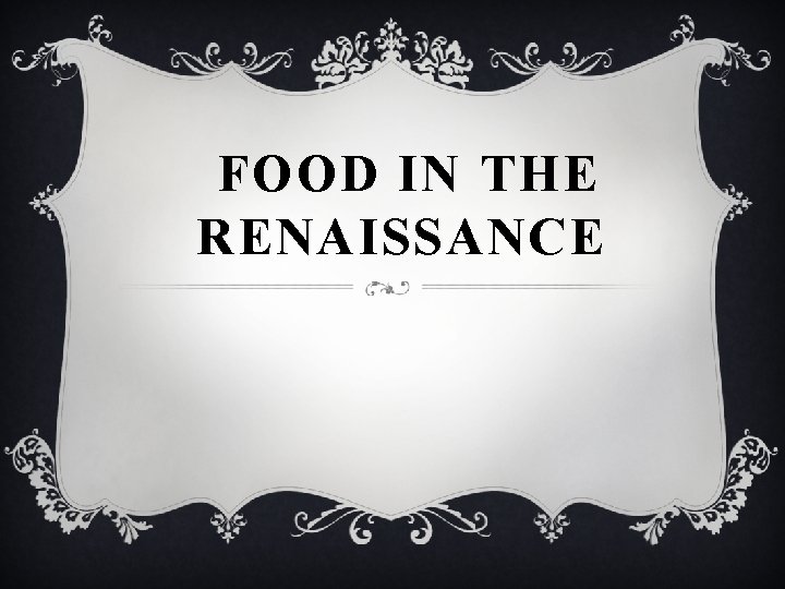 FOOD IN THE RENAISSANCE 