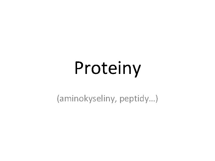 Proteiny (aminokyseliny, peptidy…) 