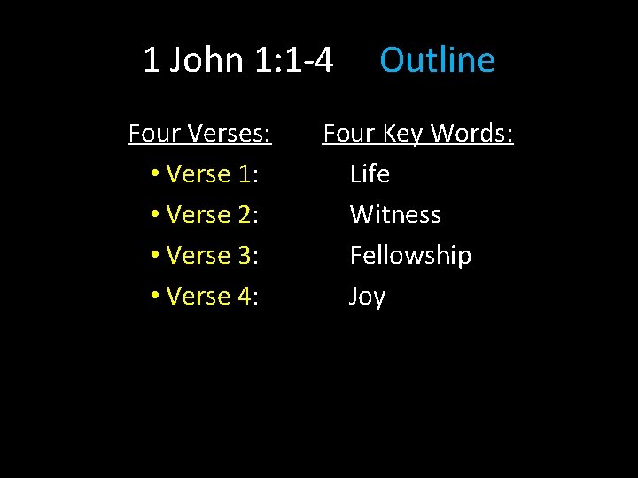 1 John 1: 1 -4 Four Verses: • Verse 1: • Verse 2: • 1 John 1: 1 -4 Four Verses: • Verse 1: • Verse 2: •