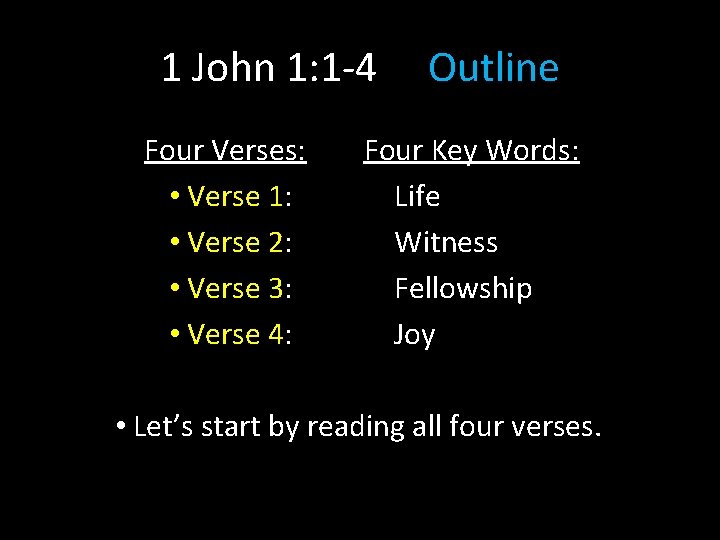 1 John 1: 1 -4 Four Verses: • Verse 1: • Verse 2: • 1 John 1: 1 -4 Four Verses: • Verse 1: • Verse 2: •