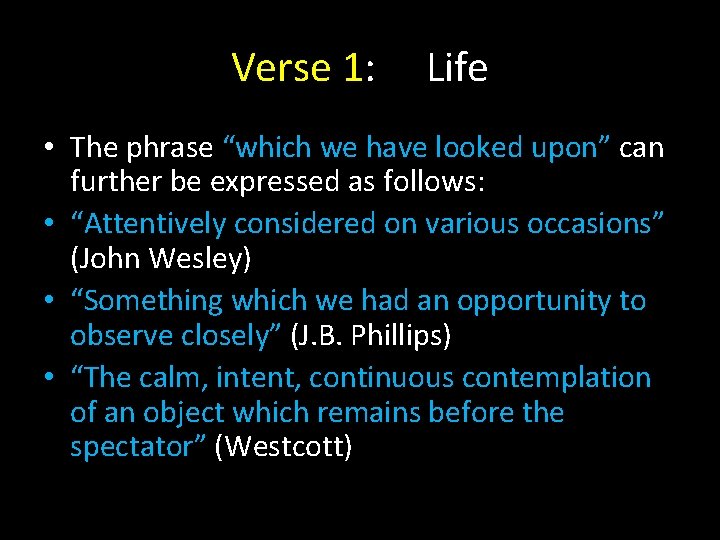 Verse 1: Life • The phrase “which we have looked upon” can further be Verse 1: Life • The phrase “which we have looked upon” can further be