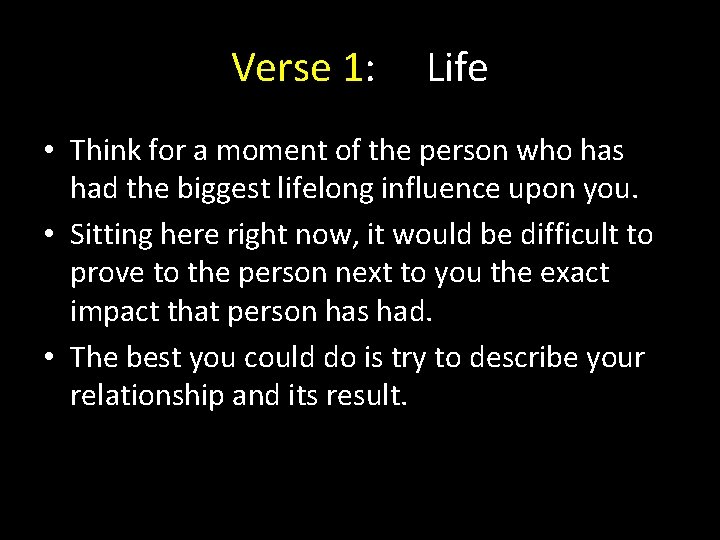 Verse 1: Life • Think for a moment of the person who has had Verse 1: Life • Think for a moment of the person who has had