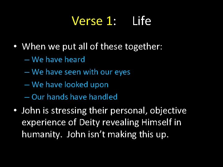 Verse 1: Life • When we put all of these together: – We have Verse 1: Life • When we put all of these together: – We have