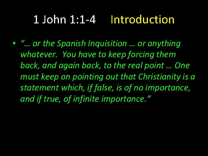 1 John 1: 1 -4 Introduction • “… or the Spanish Inquisition … or 1 John 1: 1 -4 Introduction • “… or the Spanish Inquisition … or