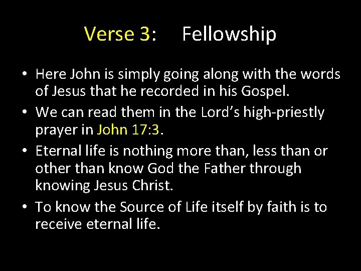 Verse 3: Fellowship • Here John is simply going along with the words of Verse 3: Fellowship • Here John is simply going along with the words of
