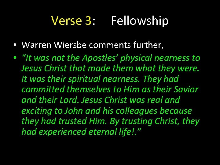 Verse 3: Fellowship • Warren Wiersbe comments further, • “It was not the Apostles’ Verse 3: Fellowship • Warren Wiersbe comments further, • “It was not the Apostles’