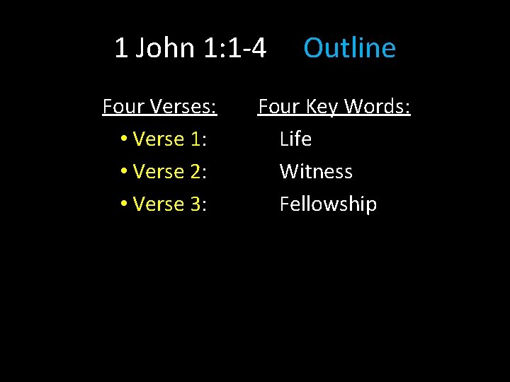 1 John 1: 1 -4 Four Verses: • Verse 1: • Verse 2: • 1 John 1: 1 -4 Four Verses: • Verse 1: • Verse 2: •
