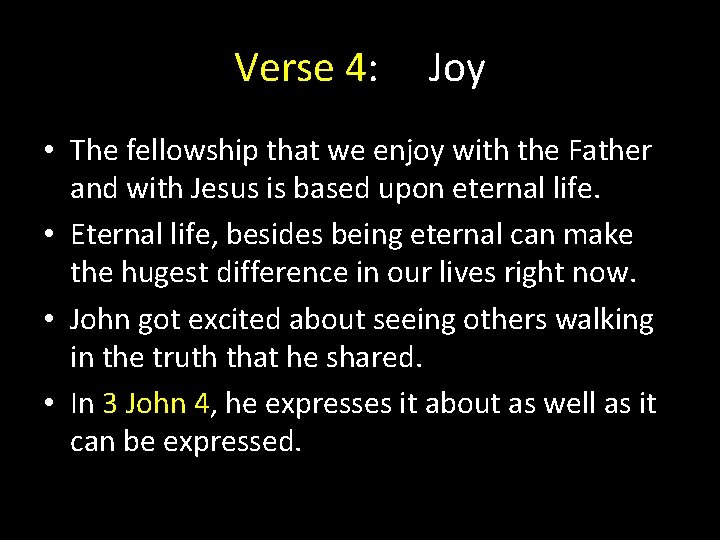 Verse 4: Joy • The fellowship that we enjoy with the Father and with Verse 4: Joy • The fellowship that we enjoy with the Father and with