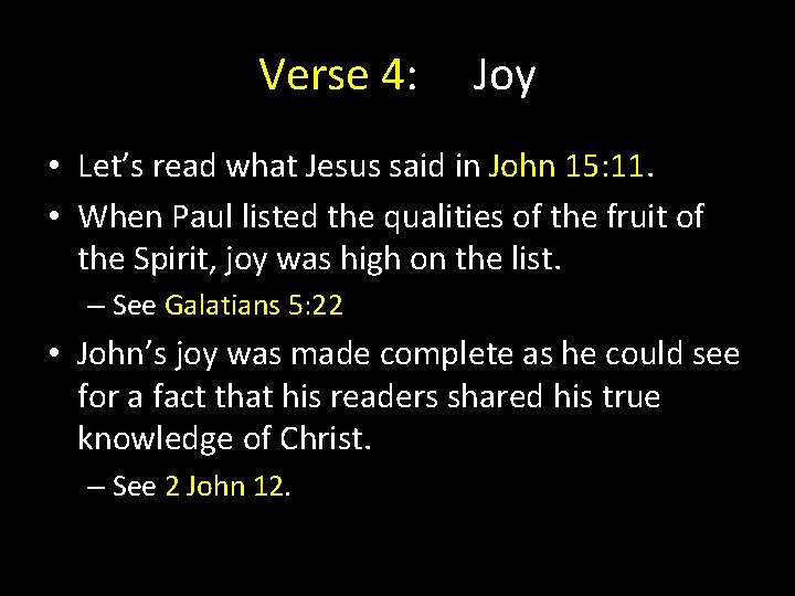 Verse 4: Joy • Let’s read what Jesus said in John 15: 11. • Verse 4: Joy • Let’s read what Jesus said in John 15: 11. •
