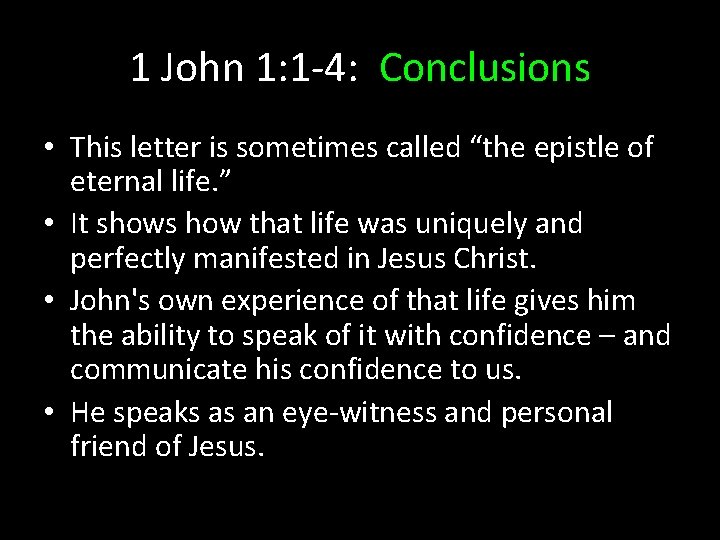 1 John 1: 1 -4: Conclusions • This letter is sometimes called “the epistle 1 John 1: 1 -4: Conclusions • This letter is sometimes called “the epistle