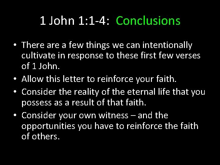 1 John 1: 1 -4: Conclusions • There a few things we can intentionally 1 John 1: 1 -4: Conclusions • There a few things we can intentionally