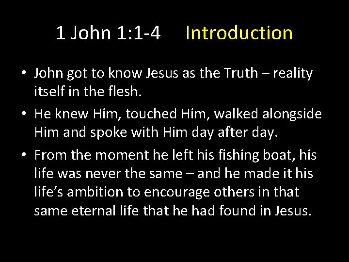 1 John 1: 1 -4 Introduction • John got to know Jesus as the 1 John 1: 1 -4 Introduction • John got to know Jesus as the
