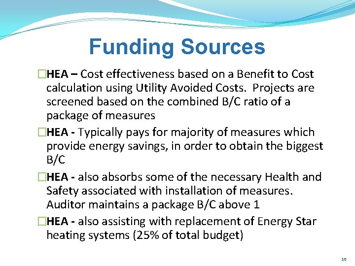 Funding Sources �HEA – Cost effectiveness based on a Benefit to Cost calculation using