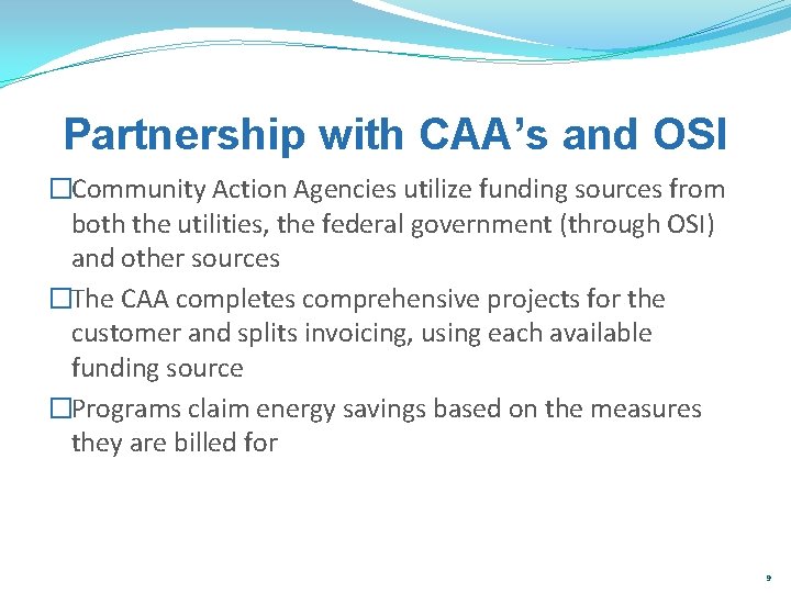 Partnership with CAA’s and OSI �Community Action Agencies utilize funding sources from both the