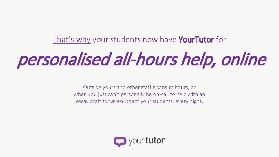 That’s why your students now have Your. Tutor for personalised all-hours help, online Outside