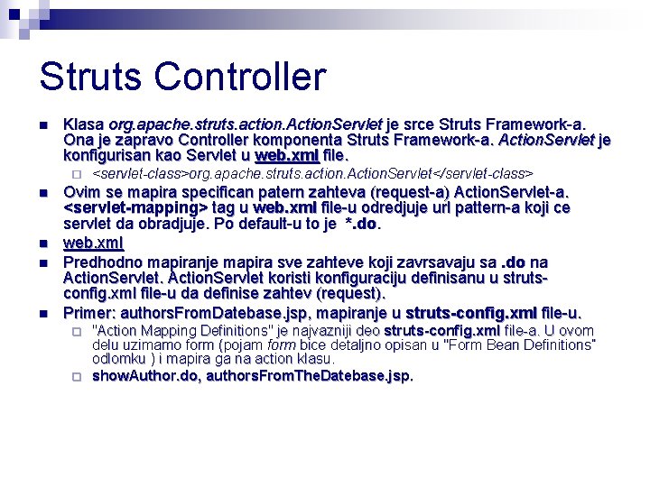 Struts Controller n Klasa org. apache. struts. action. Action. Servlet je srce Struts Framework-a. Struts Controller n Klasa org. apache. struts. action. Action. Servlet je srce Struts Framework-a.