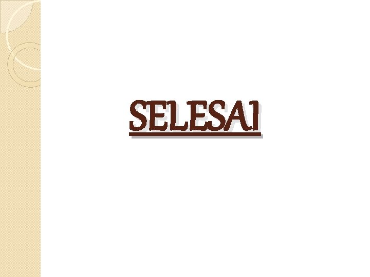 SELESAI 