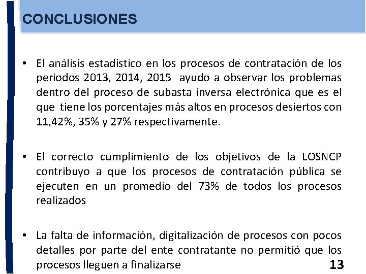 CONCLUSIONES • El análisis estadístico en los procesos de contratación de los periodos 2013,