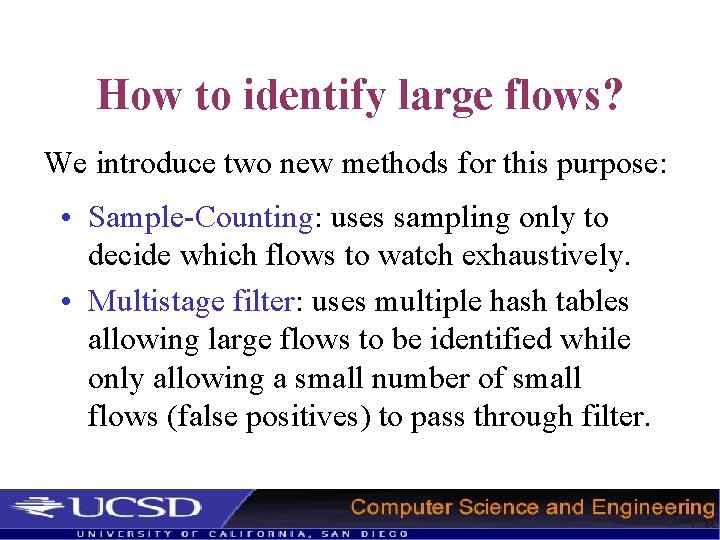 How to identify large flows? We introduce two new methods for this purpose: •