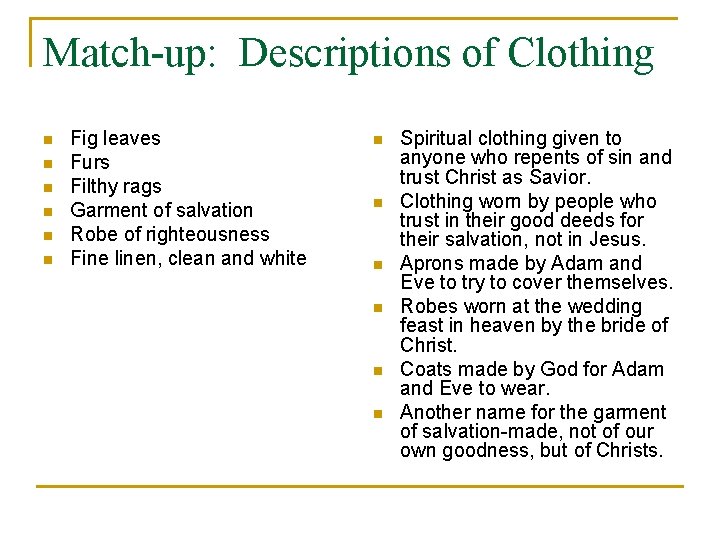 Match-up: Descriptions of Clothing n n n Fig leaves Furs Filthy rags Garment of