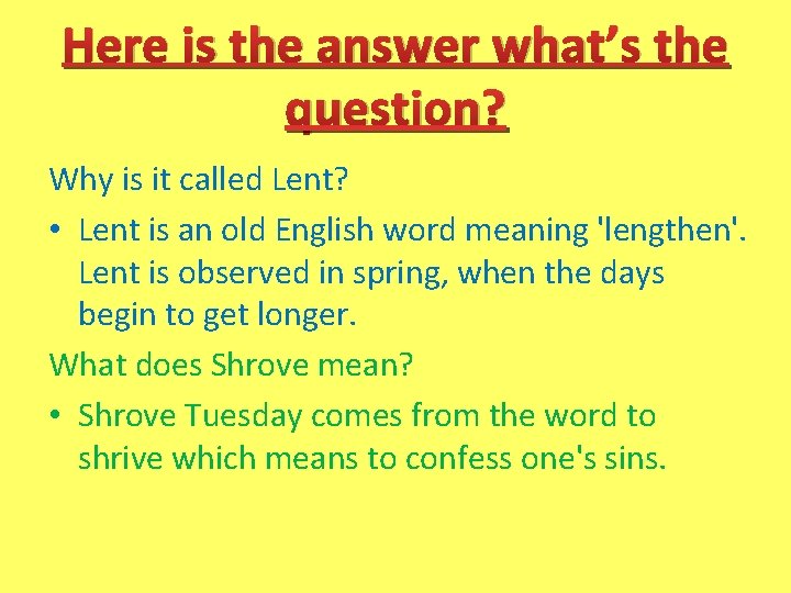 Here is the answer what’s the question? Why is it called Lent? • Lent