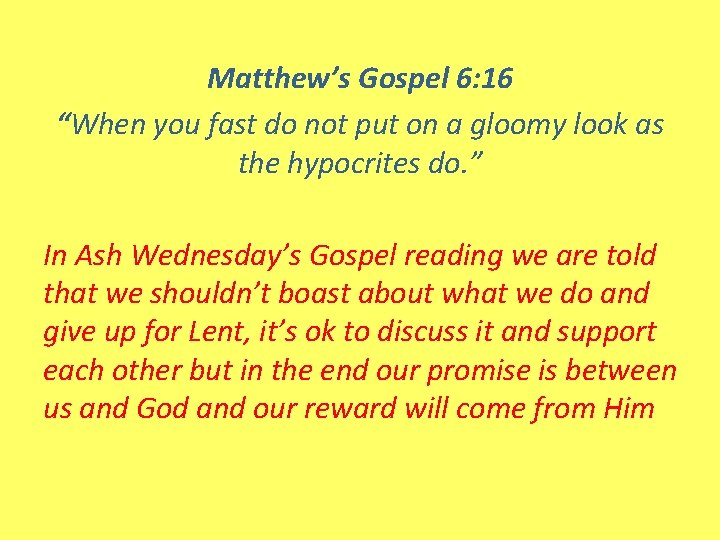 Matthew’s Gospel 6: 16 “When you fast do not put on a gloomy look