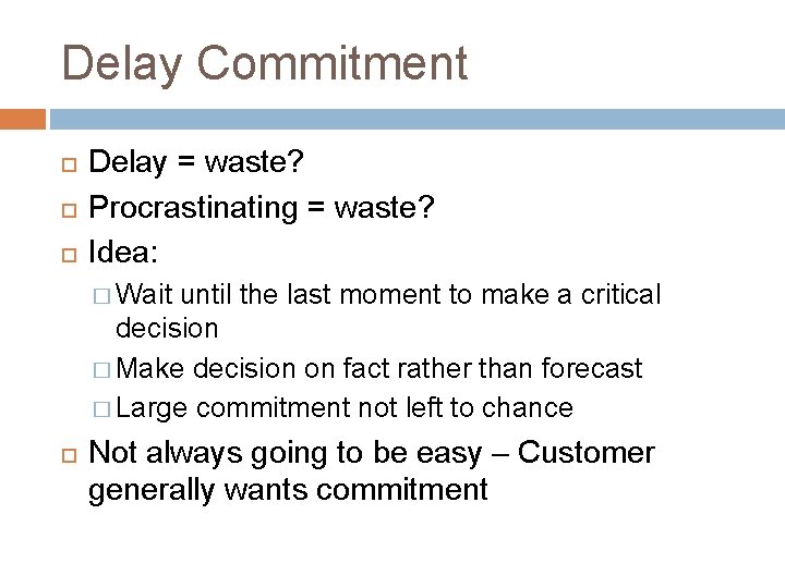 Delay Commitment Delay = waste? Procrastinating = waste? Idea: � Wait until the last