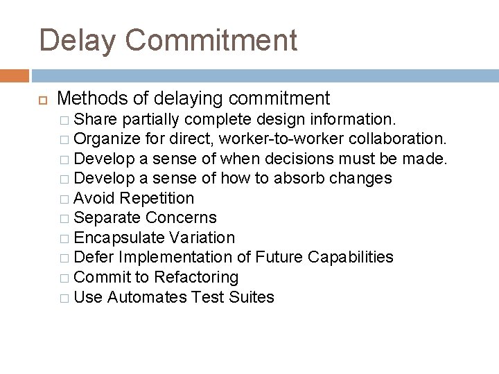 Delay Commitment Methods of delaying commitment � Share partially complete design information. � Organize Delay Commitment Methods of delaying commitment � Share partially complete design information. � Organize