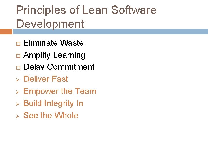 Principles of Lean Software Development Ø Ø Eliminate Waste Amplify Learning Delay Commitment Deliver