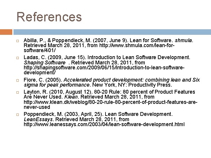 References Abilla, P. , & Poppendieck, M. (2007, June 9). Lean for Software. shmula. References Abilla, P. , & Poppendieck, M. (2007, June 9). Lean for Software. shmula.