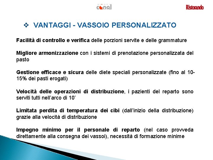 v VANTAGGI - VASSOIO PERSONALIZZATO Facilità di controllo e verifica delle porzioni servite e v VANTAGGI - VASSOIO PERSONALIZZATO Facilità di controllo e verifica delle porzioni servite e