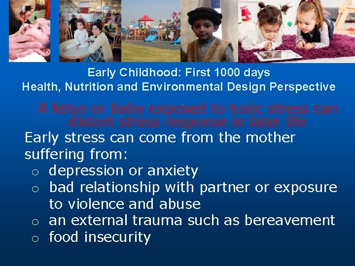 Early Childhood: First 1000 days Health, Nutrition and Environmental Design Perspective A fetus or