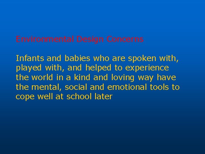 Environmental Design Concerns Infants and babies who are spoken with, played with, and helped