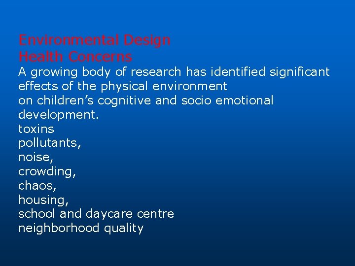 Environmental Design Health Concerns A growing body of research has identified significant effects of