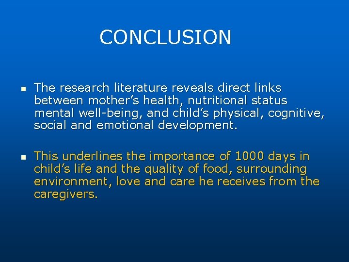 CONCLUSION n n The research literature reveals direct links between mother’s health, nutritional status
