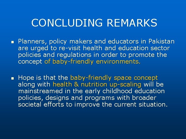 CONCLUDING REMARKS n n Planners, policy makers and educators in Pakistan are urged to