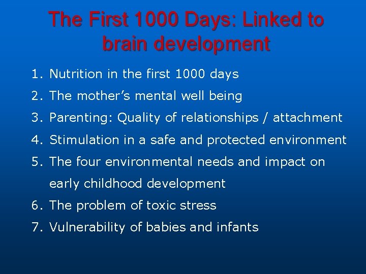 The First 1000 Days: Linked to brain development 1. Nutrition in the first 1000