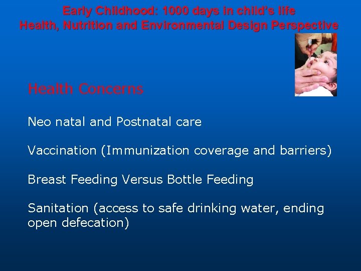 Early Childhood: 1000 days in child’s life Health, Nutrition and Environmental Design Perspective Health