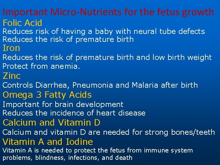 Important Micro-Nutrients for the fetus growth Folic Acid Reduces risk of having a baby