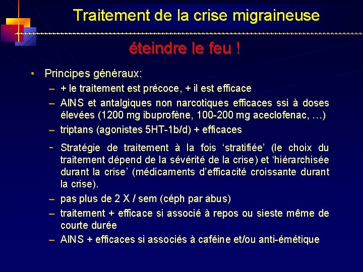 Traitement de la crise migraineuse éteindre le feu ! • Principes généraux: – +