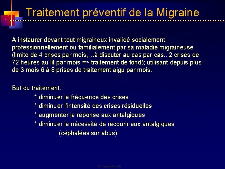 Traitement préventif de la Migraine A instaurer devant tout migraineux invalidé socialement, professionnellement ou