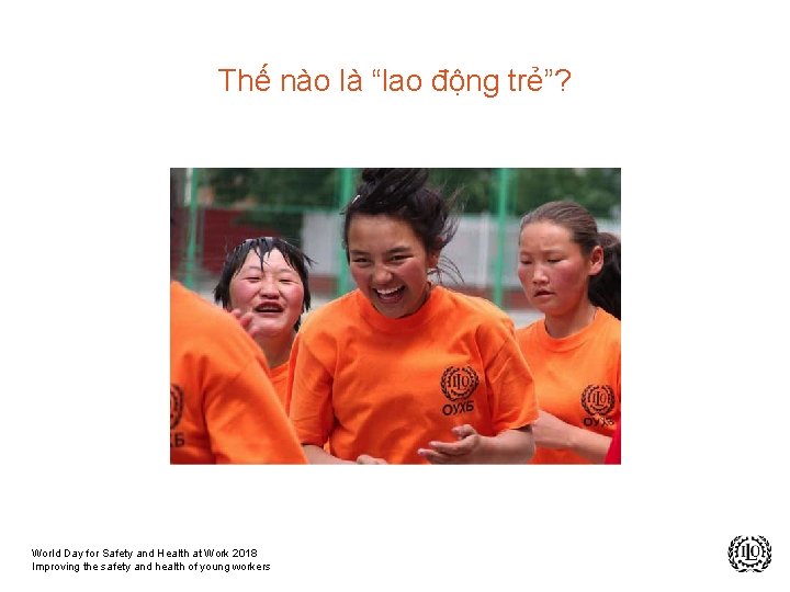 Thế nào là “lao động trẻ”? World Day for Safety and Health at Work